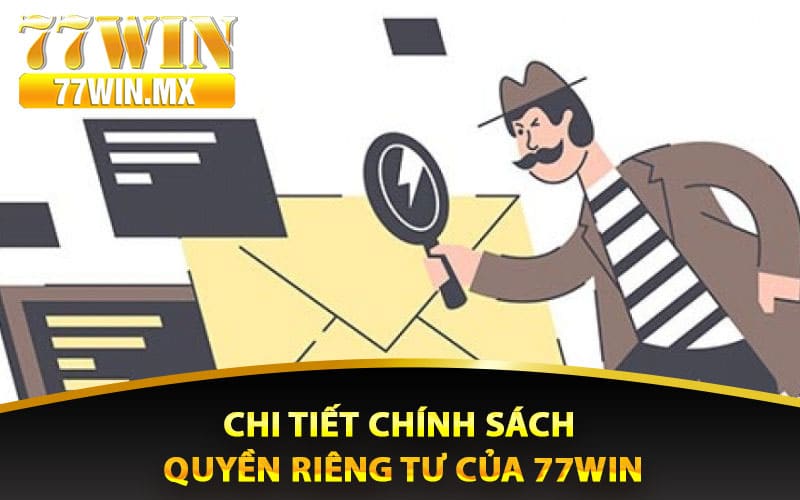Chi tiết chính sách quyền riêng tư của 77win